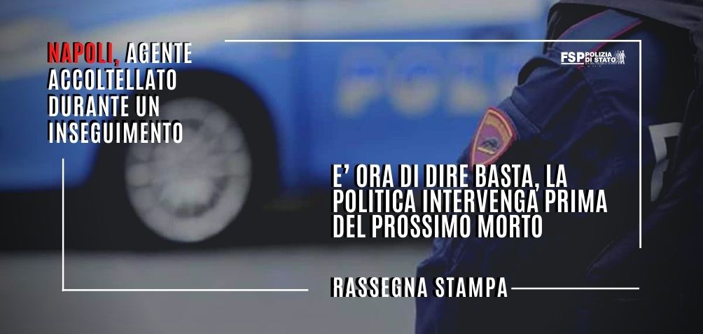 Napoli, agente accoltellato. Adesso basta